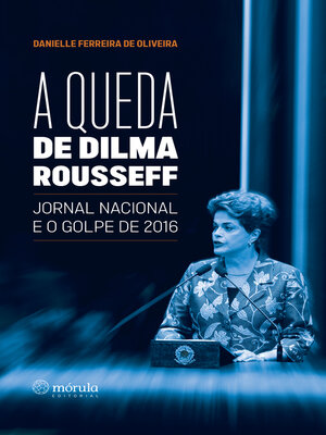 cover image of A queda de Dilma Rousseff